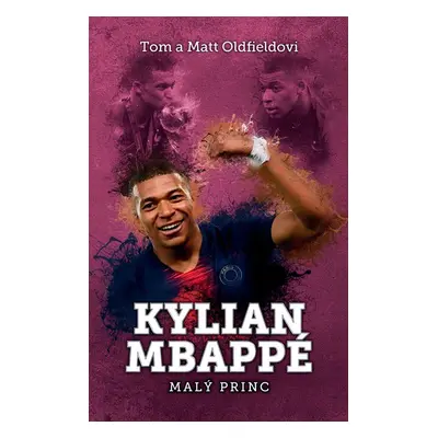 Kylian Mbappe - Malý princ, 2. vydání - Tom a Matt Oldfield