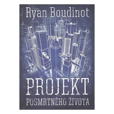 Projekt posmrtného života - Ryan Boudinot