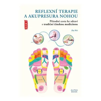 Reflexní terapie & akupresura nohou - Přírodní cesta ke zdraví skrze tradiční čínskou medicínu -