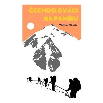 Čechoslováci na Pamíru - Michal Kleslo