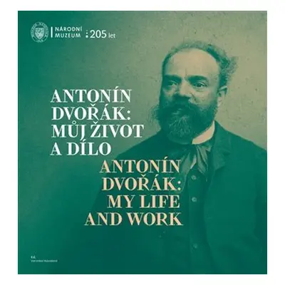 Antonín Dvořák: Můj život a dílo / Antonín Dvořák: My Life and Work - Veronika Vejvodová