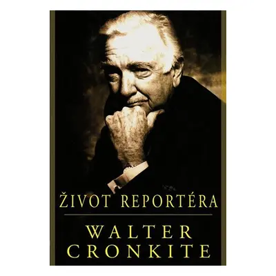 Život reportéra - Walter Cronkite