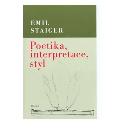 Poetika, interpretace, styl - Emil Staiger