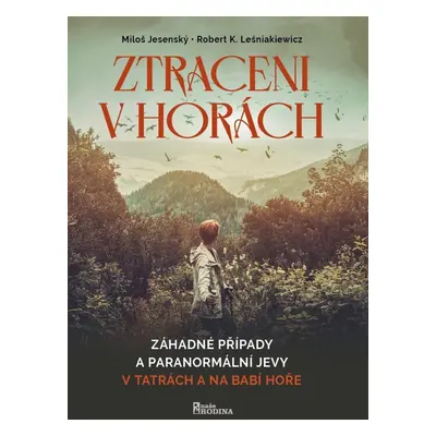 Ztraceni v horách - Záhadné případy a paranormální jevy v Tatrách a na Babí hoře - Miloš Jesensk