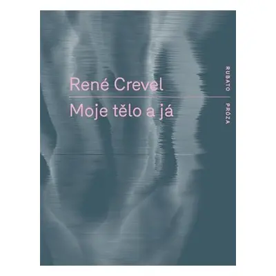 Moje tělo a já - René Crevel