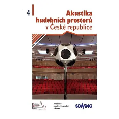 Akustika hudebních prostorů 4. v České republice/ Acoustics of Music Spaces in the Czech Republ