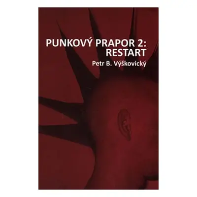 Punkový prapor 2: Restart - Petr B. Výškovický