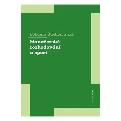 Manažerské rozhodování a sport - Bohumír Štědroň