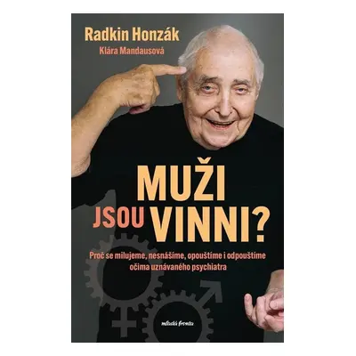 Muži jsou vinni? - Proč se milujeme, nesnášíme, opouštíme i odpouštíme očima uznávaného psychiat