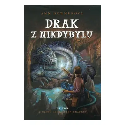 Drak z Nikdybylu - A znovu Krotitelka dráčků! - Ann Downerová