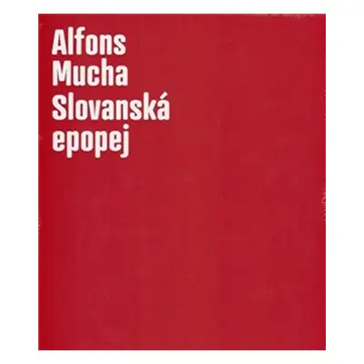 Alfons Mucha - Slovanská epopej - Lenka Bydžovská