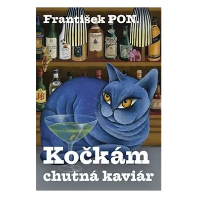 Kočkám chutná kaviár - František Pon