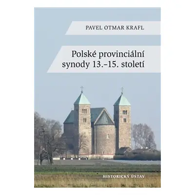 Polské provinciální synody 13.-15. století - Pavel Otmar Krafl