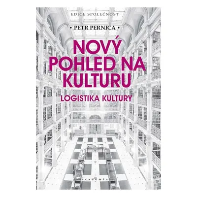 Nový pohled na kulturu - Logistika kultury - Petr Pernica