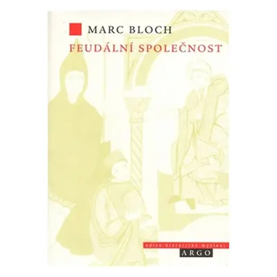 Feudální společnost - Marc Bloch