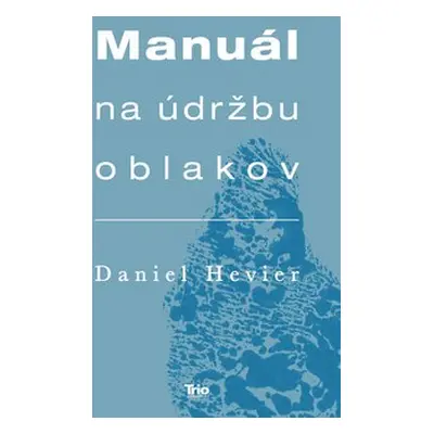 Manuál na údržbu oblakov - Daniel Hevier