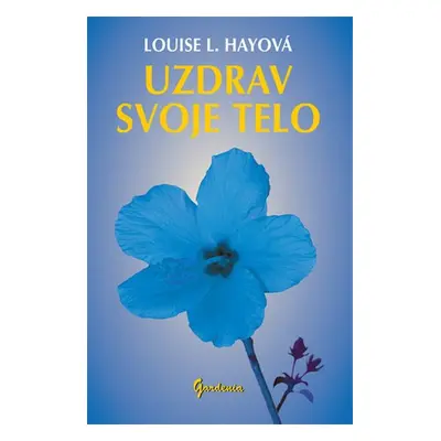 Uzdrav svoje telo - Louise L. Hay