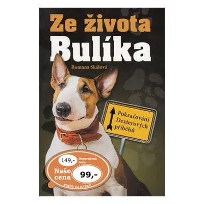 Ze života Bulíka - Pokračování Dexterových příběhů - Romana Skálová