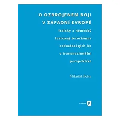 O ozbrojeném boji v západní Evropě - Italský a německý levicový terorismus sedmdesátých let v tr