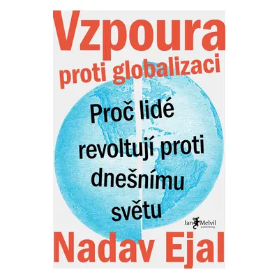 Vzpoura proti globalizaci - Proč lidé revoltují proti dnešnímu světu - Nadav Ejal