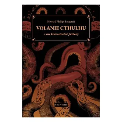 Volanie Cthulhu a iné hrôzostrašné príbehy (slovensky) - Howard Phillips Lovecraft