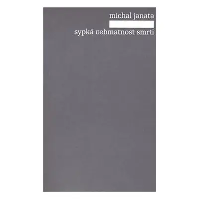 Sypká nehmatnost smrti - Michal Janata