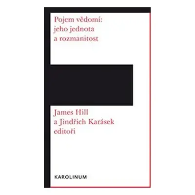 Pojem vědomí: Jeho jednota a rozmanitost - James Hill