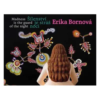 Erika Bornová - Šílenství je stráž noci / Madness is the Guard of the Night - Erika Bornová