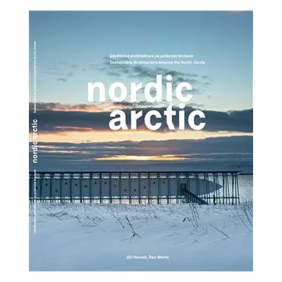 Nordic Arctic - Udržitelná architektura za polárním kruhem - Jiří Havran