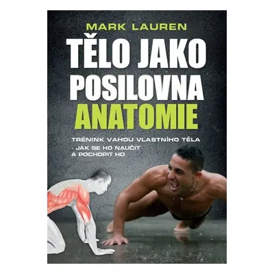 Tělo jako posilovna - Anatomie - Mark Lauren