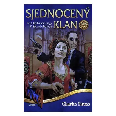 Vládcové obchodu 3 - Sjednocený klan - Charles Stross