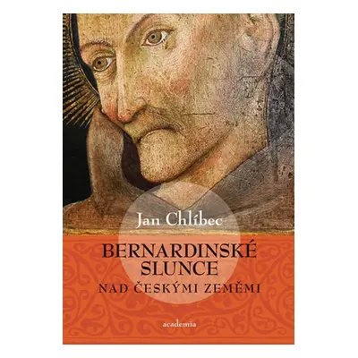 Bernardinské slunce nad českými zeměmi - Jan Chlíbec