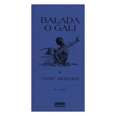 Balada o Gali a „verše“ které plují - M. A. Rek