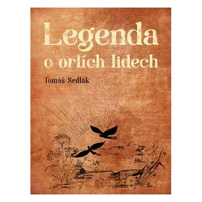 Legenda o orlích lidech - Tomáš Sedlák