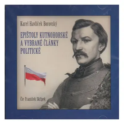 Epištoly kutnohorské a vybrané články politické - CD - Karel Havlíček Borovský