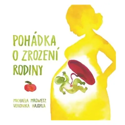 Pohádka o zrození rodiny - Michaela Mrowetz