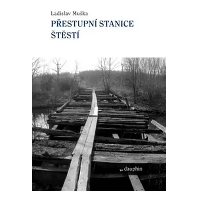 Přestupní stanice štěstí - Ladislav Muška