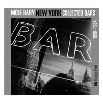 Moje bary New York Collected Bars 1990 - 1994 - Jiří George Erml