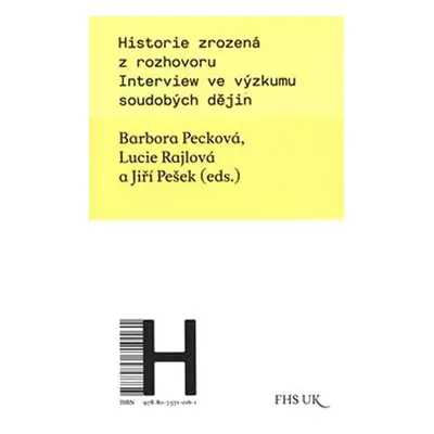 Historie zrozená z rozhovoru - Interview ve výzkumu soudobých dějin - Barbora Pecková