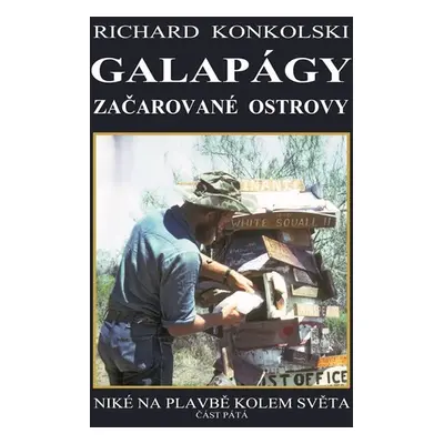 Galapágy začarované ostrovy - Plavby za dobrodružstvím - Richard Konkolski