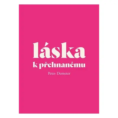 Láska k přehnanému - Fenomén camp v českém kulturně-historickém kontextu - Peter Demeter