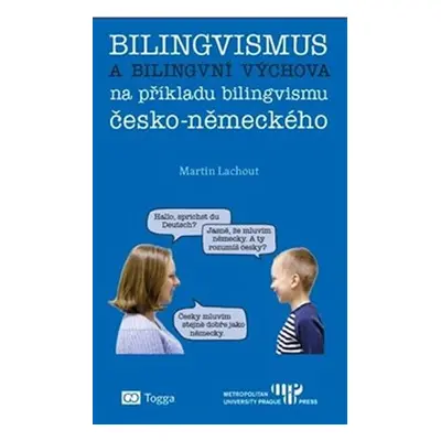 Bilingvismus a bilingvní výchova na příkladu bilingvismu česko-německého - Martin Lachout