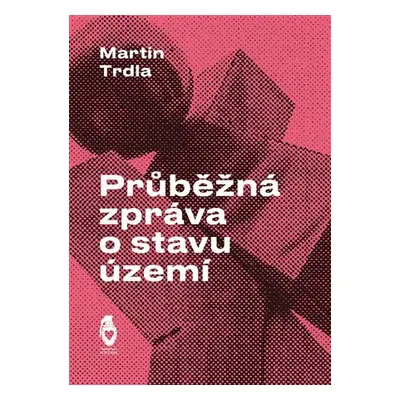 Průběžná zpráva o stavu území - Martin Trdla