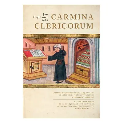 Carmina Clericorum - Latinské duchovní písně 14. až 15. století ve středoevropském univerzitním 