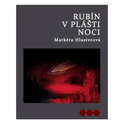 Rubín v plášti noci - Markéta Hlasivcová