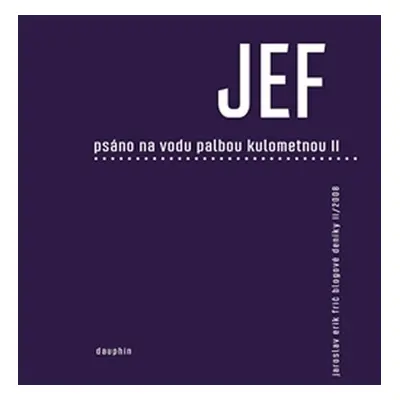 Psáno na vodu palbou kulometnou II. - Jaroslav Erik Frič