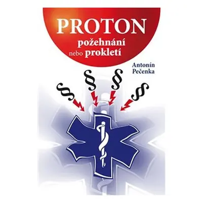 Proton - požehnání nebo prokletí - Antonín Pečenka