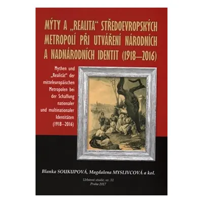 Mýty a "realita" středoevropských metropolí při utváření národní a nadnárodních identit (1918-20