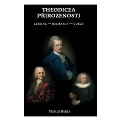 Theodicea přirozenosti - Lessing - Reimarus - Goeze - Martin Bojda