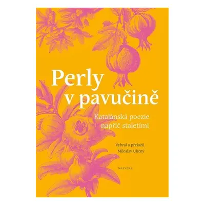 Perly v pavučině - Katalánská poezie napříč staletími - Miloslav Uličný